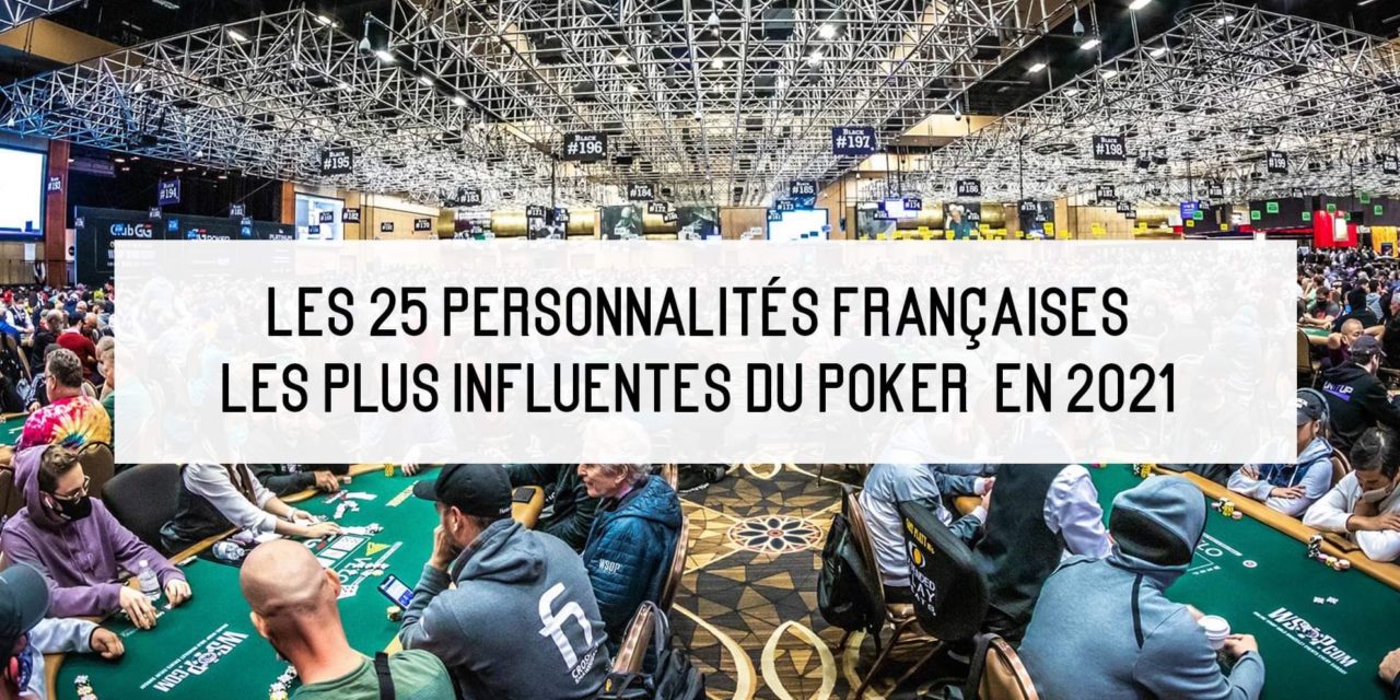 Les 25 personnalités françaises les plus influentes du poker en 2021